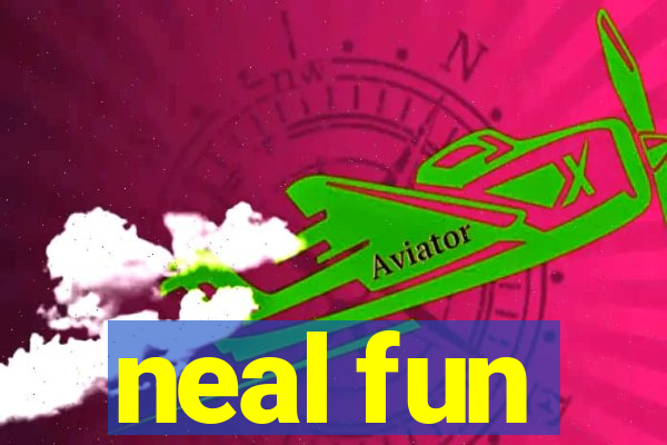 neal fun